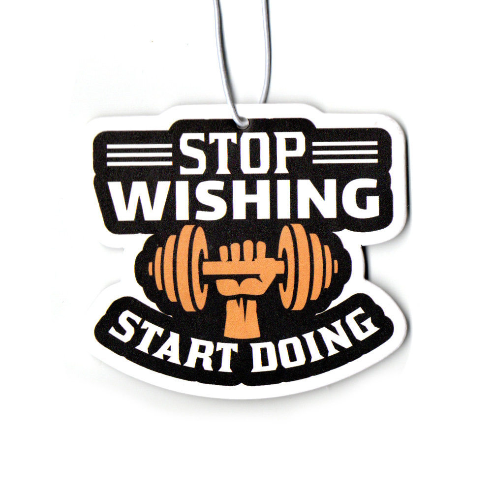 STOP WISHING START DOING